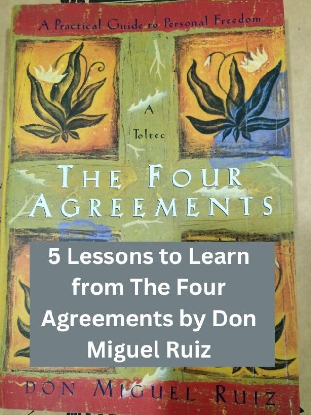 5 Lessons to Learn from The Four Agreements by Don Miguel Ruiz