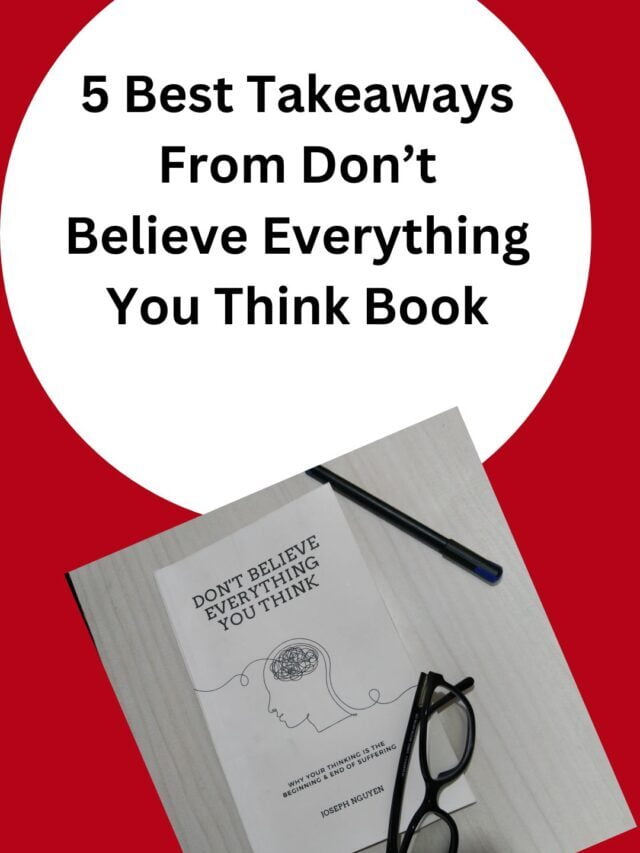 5 Best Takeaways from Don’t Believe Everything You Think Book